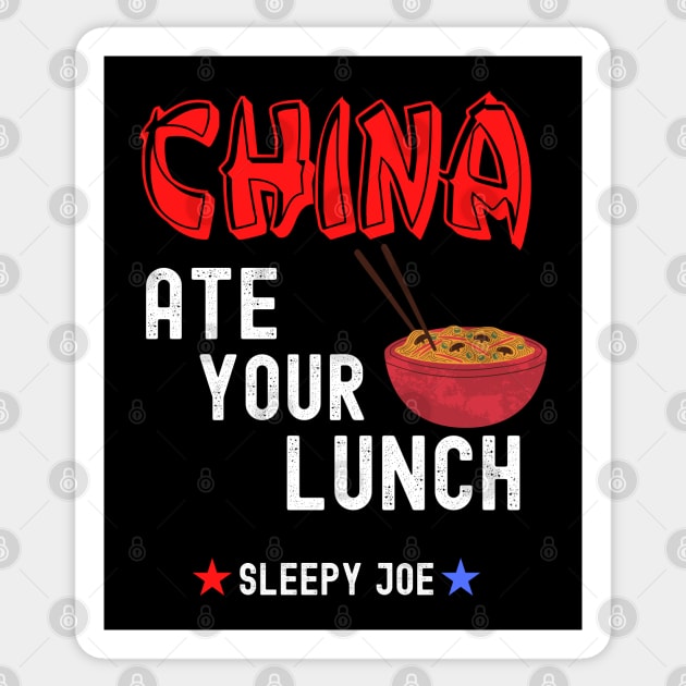 China Ate Your Lunch Joe Fu7nny Presidential Debate Quote Sticker by PsychoDynamics